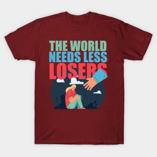 The World Needs Less Losers - Joe Rogan Gifts & Merchandise for Sale T-Shirt